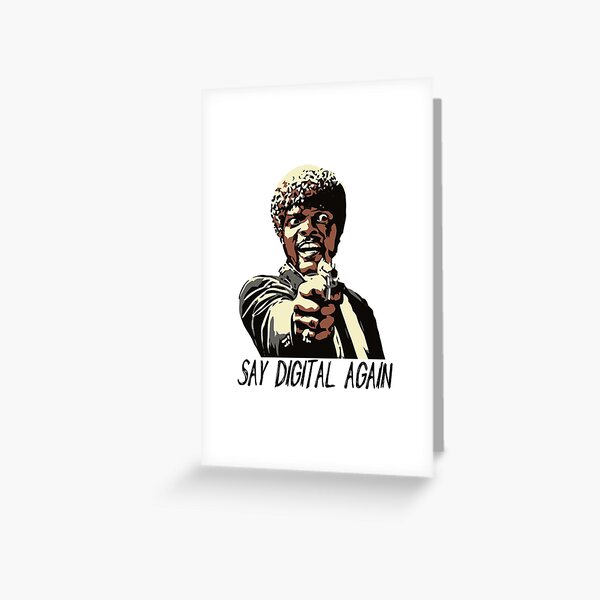 SAY DIGITAL AGAIN Greeting Card
