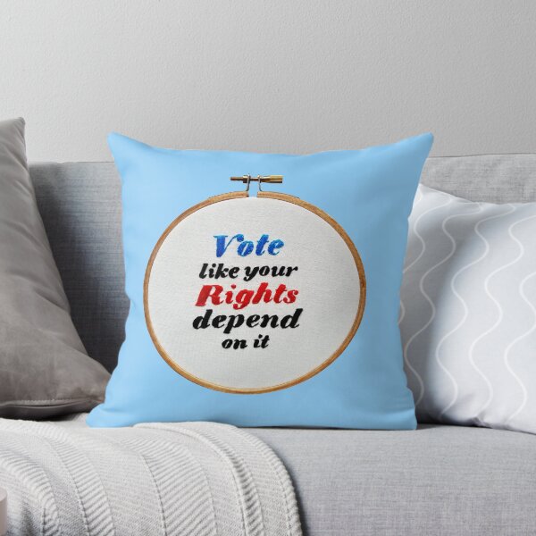 Vote like your rights depend on it cross stitch embroidery hoop hand stitched embroidered political Throw Pillow