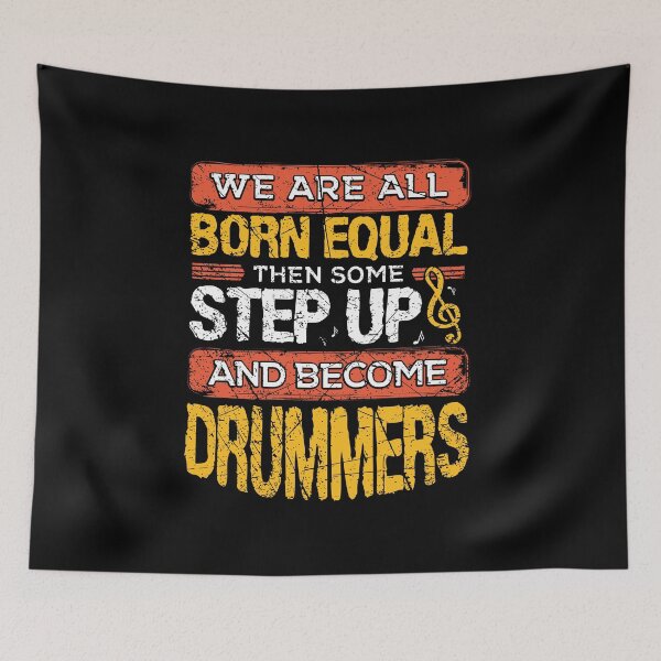Item preview, We Are All Born Equal And Then Some Step Up Funny Drummers product designed and sold by RedmonsDesigns.