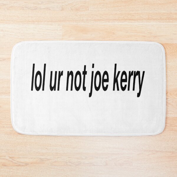 Item preview, lol ur not joe kerry designed and sold by Larissa Sotero.
