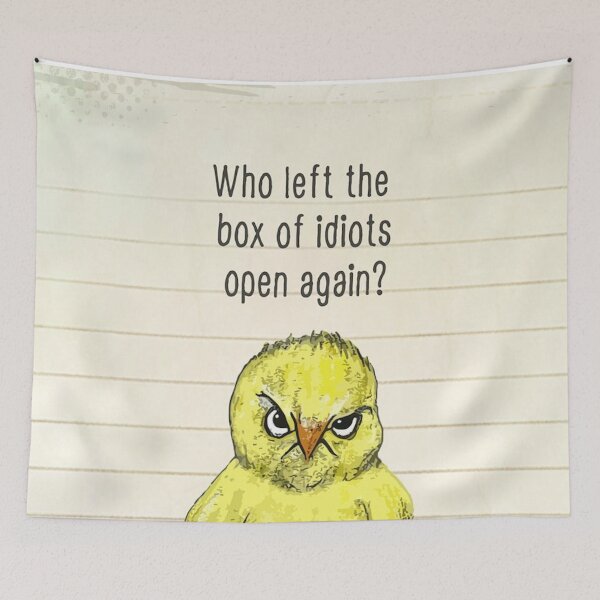 Item preview, Angry chick - who left the box of idiots open again? designed and sold by MindChirp.