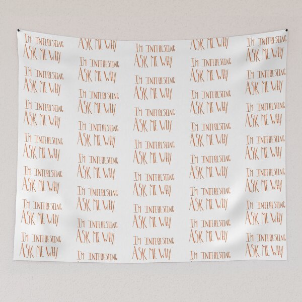 Item preview, I'm Interesting, Ask Me Why designed and sold by T131ArtforHeart.