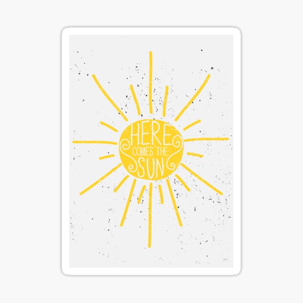 Here Comes the Sun Sticker