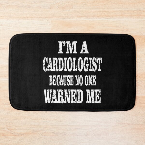 Item preview, I'm A Cardiologist Because No One Warned Me - Funny Doctors product designed and sold by Grabitees.