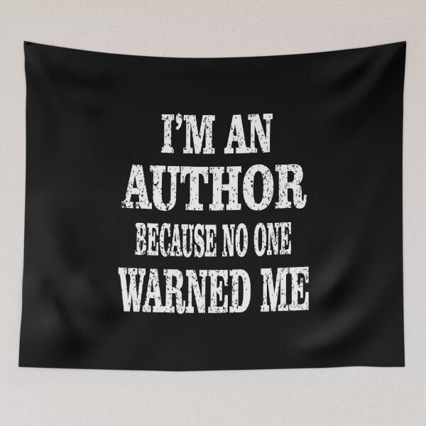 Item preview, Author Because No One Warned Me - Funny Writing print designed and sold by Grabitees.