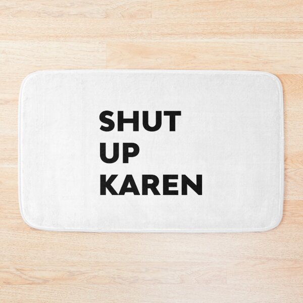 Item preview, Shut Up Karen Funny Meme by Antisocial Fan Gifts designed and sold by oberdoofus.