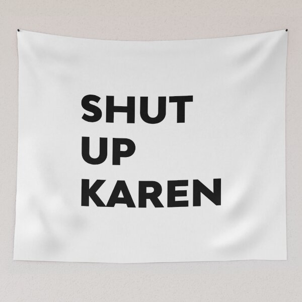 Item preview, Shut Up Karen Funny Meme by Antisocial Fan Gifts designed and sold by oberdoofus.