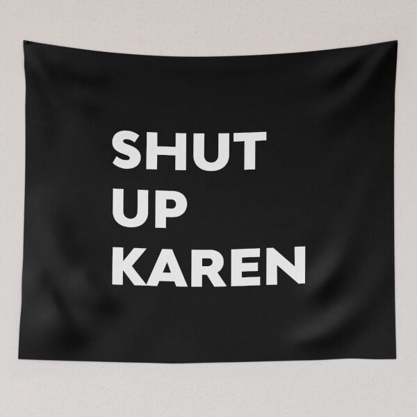 Item preview, Shut Up Karen Funny Meme by Antisocial Fan Gifts designed and sold by oberdoofus.