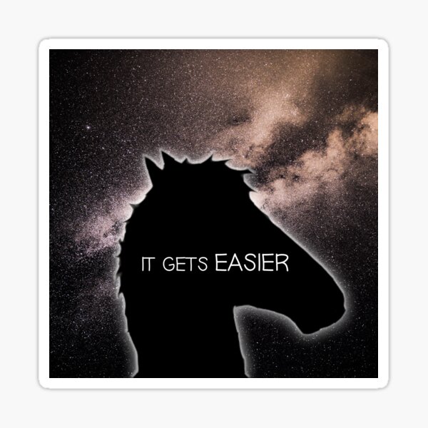 It got easier. Sticker