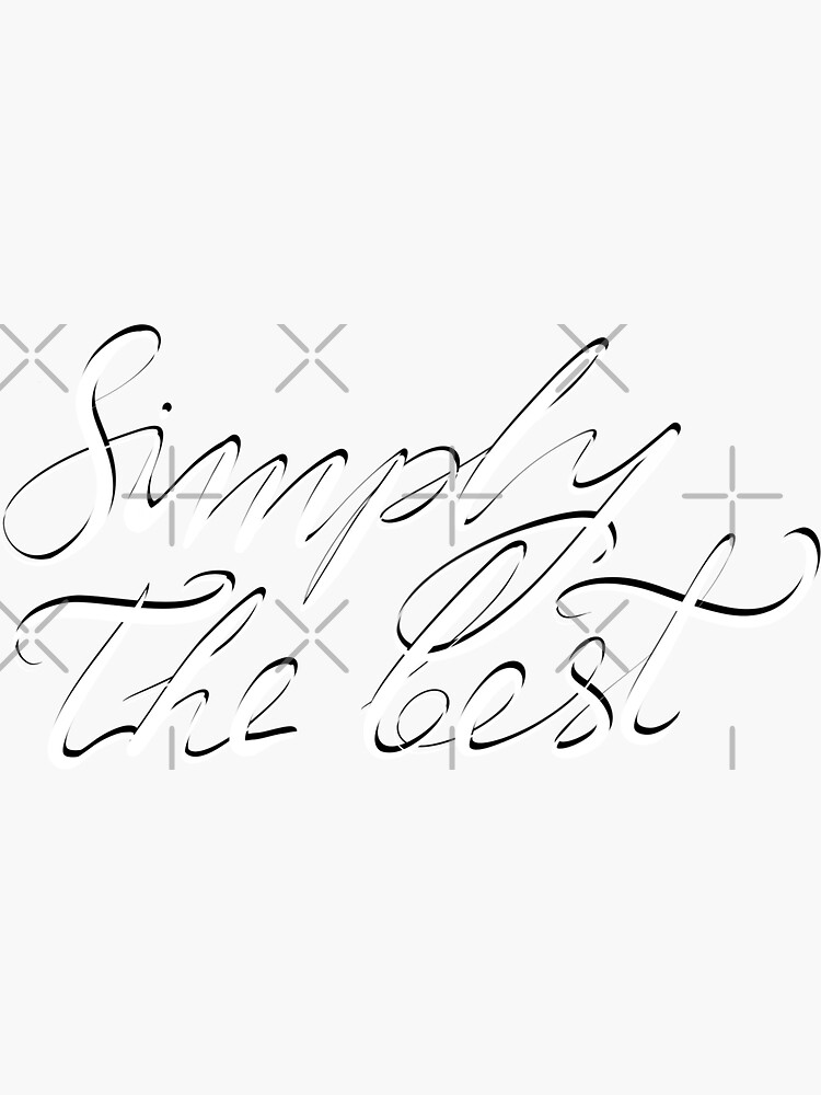 "Simply the best calligraphy text saying " Sticker for Sale by bambino12345678 Redbubble