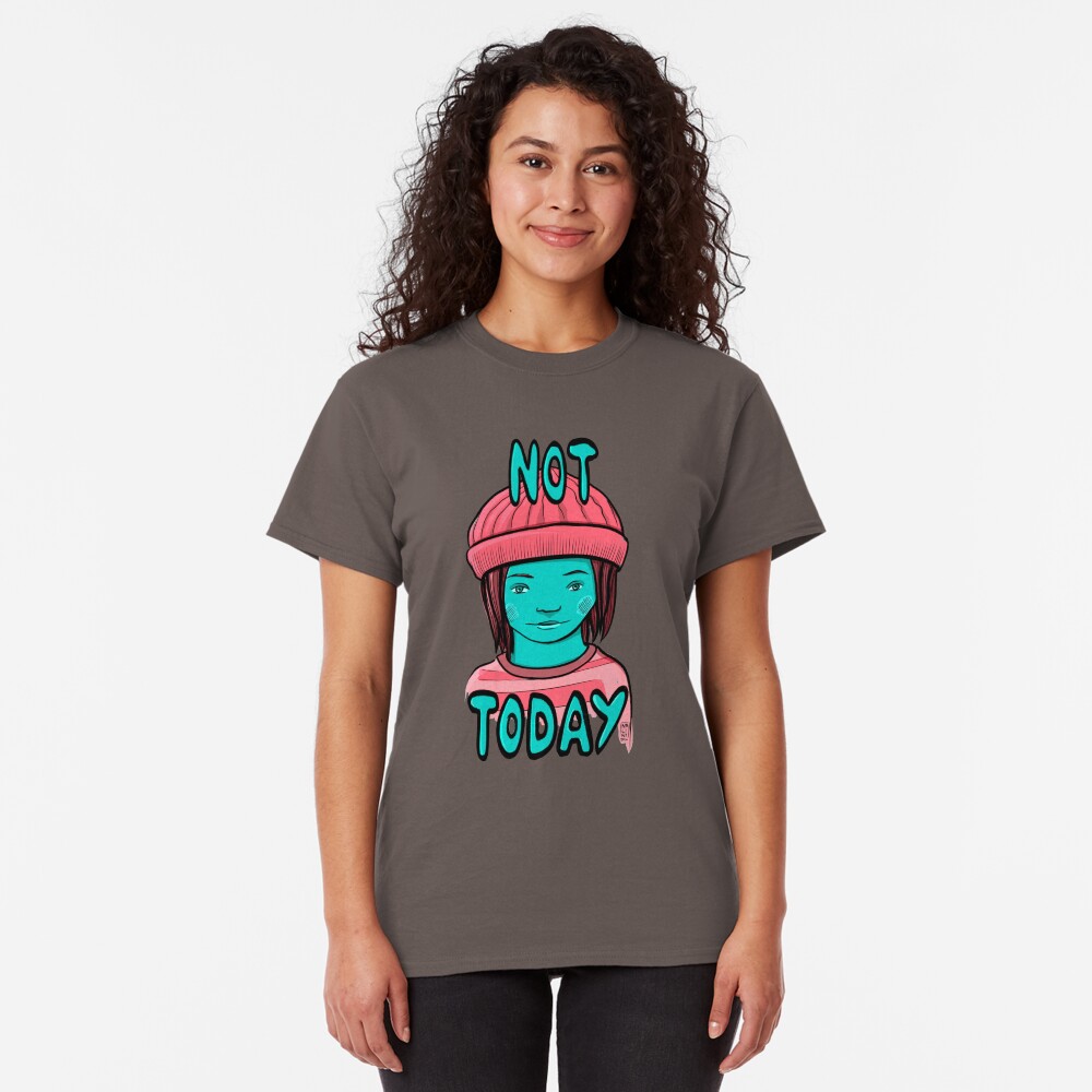 Not Today Grunge Girl Classic T-Shirt