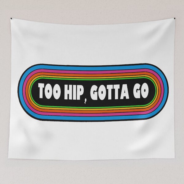 Item preview, Too Hip Gotta Go designed and sold by ZombeeMunkee.