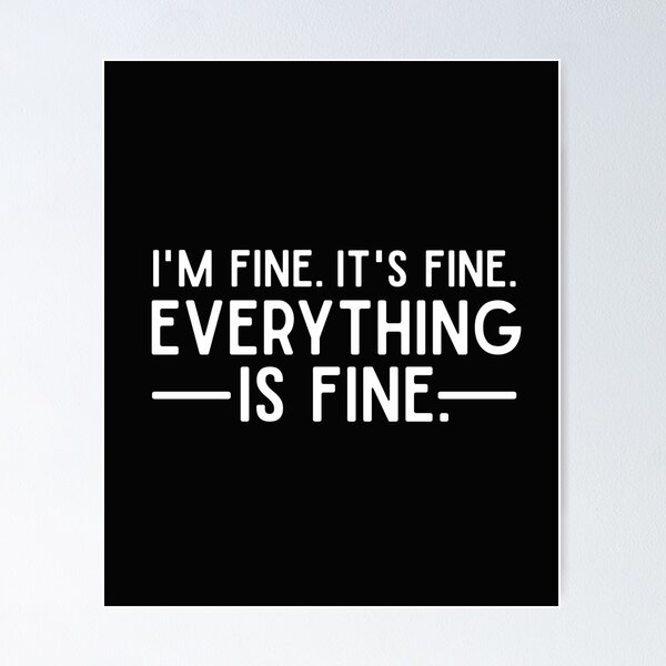 Item preview, Everything is Fine and I'm Fine and It's Fine too designed and sold by alenaz.