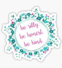 Be Silly. Be Honest. Be Kind. Floral Sticker