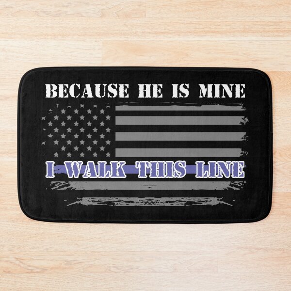 Item preview, Because He Is Mine I Walk This Line - Police Gift designed and sold by Sandra78.