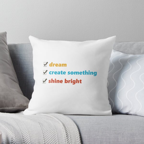Dream, Create and Shine Throw Pillow