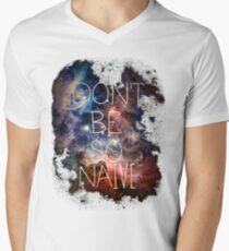 Don't Be So Naive Men's V-Neck T-Shirt
