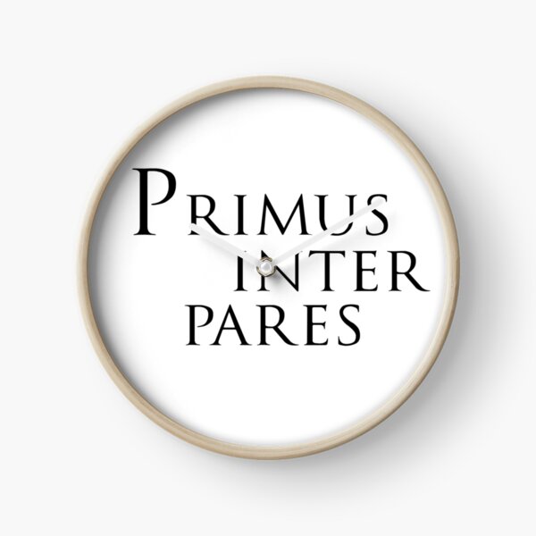 FIRST AMONG EQUALS, phrase Latin" Clock for by Espirius | Redbubble