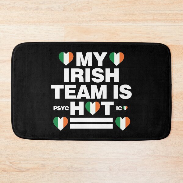 Item preview, My Irish Team is Hot as psychotic Funny designed and sold by elhefe.