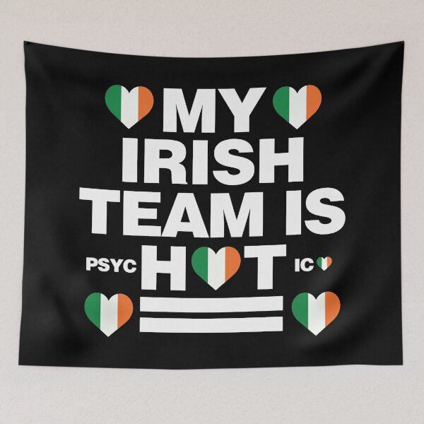 Item preview, My Irish Team is Hot as psychotic Funny designed and sold by elhefe.