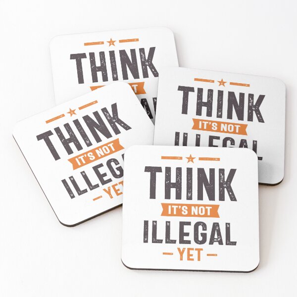 Item preview, Think It’s Not Illegal Yet Funny Gift designed and sold by cidolopez.