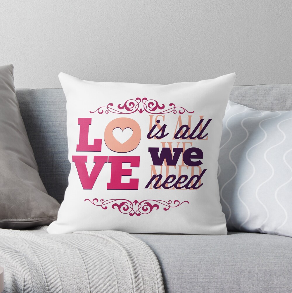 Love is all we need Throw Pillow