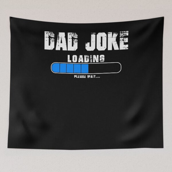 Item preview, Dad Joke Loading Please Wait designed and sold by TopDawgDesigns.
