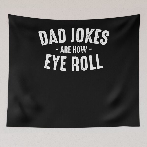 Item preview, Dad Jokes Are How Eye Roll designed and sold by TopDawgDesigns.