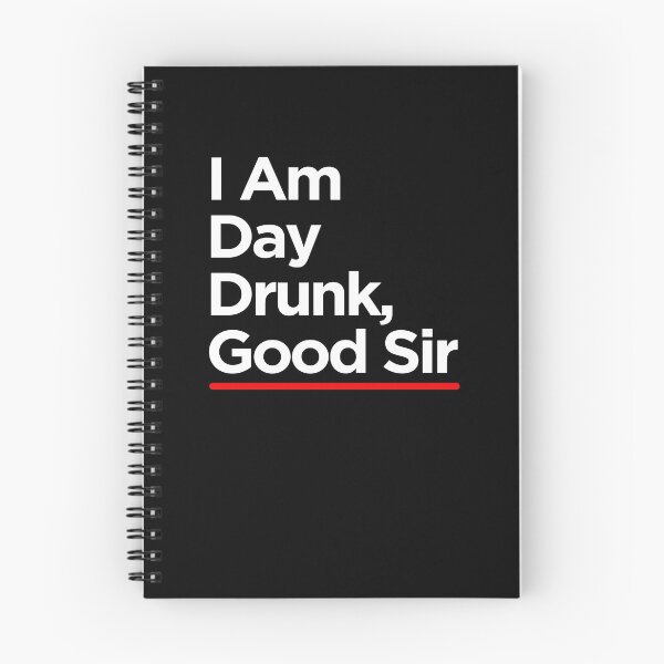 Item preview, I Am Day Drunk Good Sir designed and sold by TopDawgDesigns.