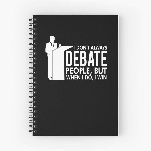 Item preview, I Dont Always Debate People Debate Team designed and sold by TopDawgDesigns.