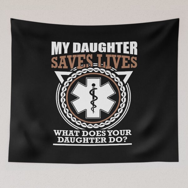 Item preview, My Daughter Saves Lives EMT designed and sold by TopDawgDesigns.