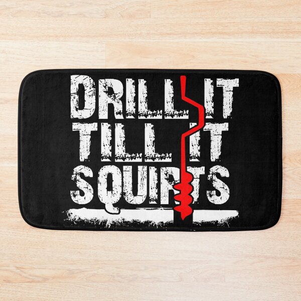 Item preview, Drill It Till It Squirts designed and sold by TopDawgDesigns.