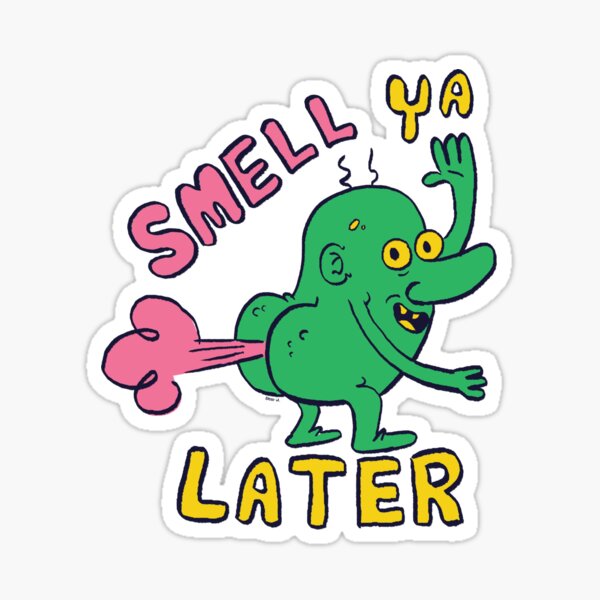 smell-ya-later-sticker-for-sale-by-bwillard826-redbubble