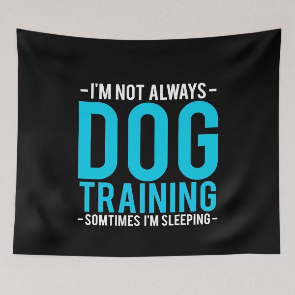 Item preview, Im Not Always Dog Training Sometimes Im Sleeping designed and sold by TopDawgDesigns.