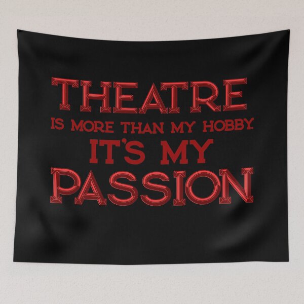Item preview, Theatre is more than just my hobby. It's my passion designed and sold by Theatre Thoughts.