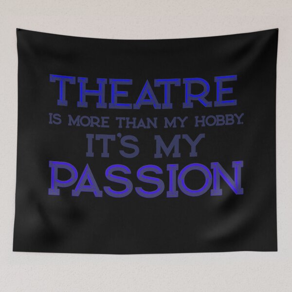 Item preview, Theatre is more than just my hobby. It's my passion designed and sold by Theatre Thoughts.