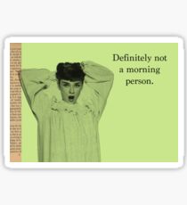 Not a morning person Sticker