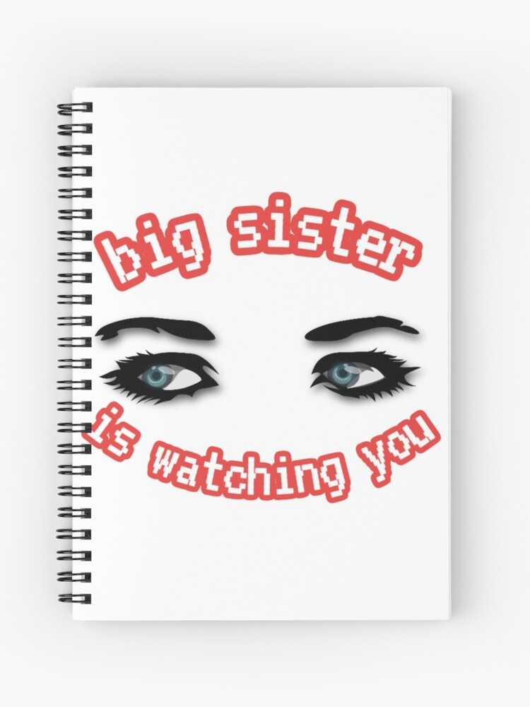 Big Sister Is Watching You Spiral Notebook By Roxenslip Redbubble