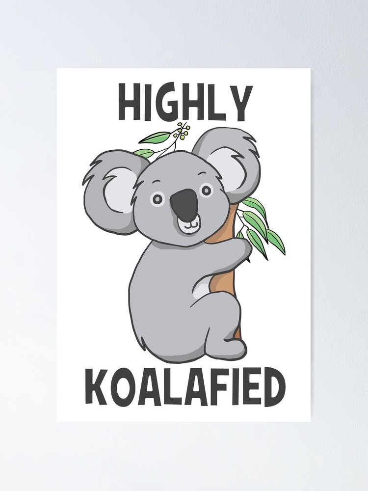 Don't Worry I'm Koalafied / Cute Kawaii Koala / Gifts and Merchandise  Poster for Sale by CoolSkin