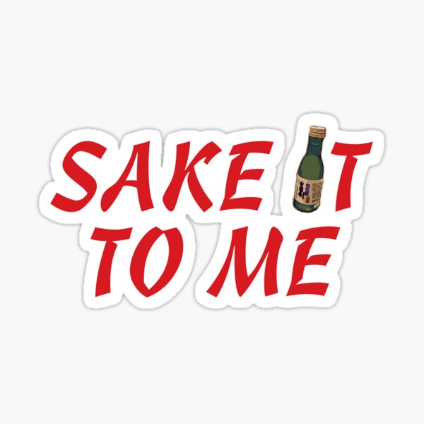 Artikel-Vorschau von Sake It To Me, designt und verkauft von nikolaimelnik.