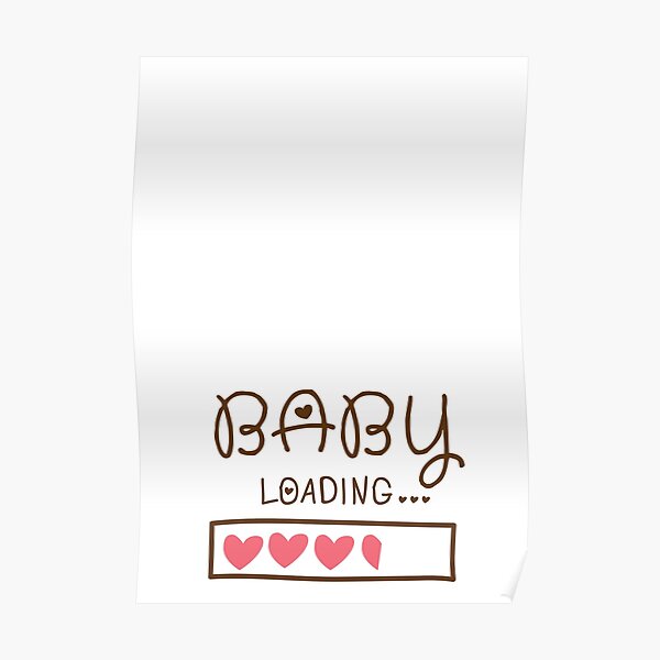 Poster Baby Loading Please Wait Regalos Divertidos De Embarazo Para Mujeres Embarazadas Y Pronto Seran Papas De Chriswilson111 Redbubble