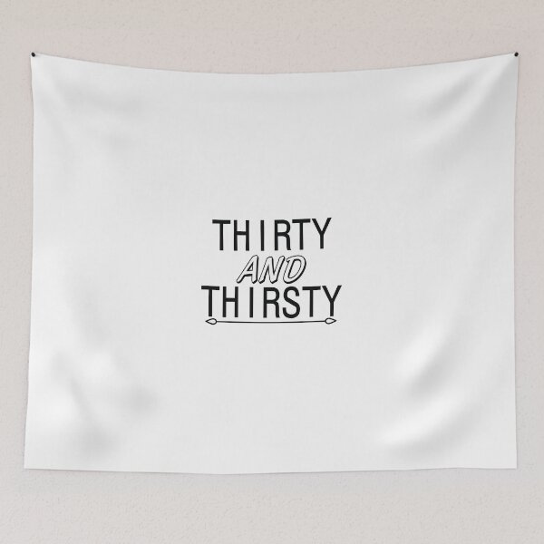 Item preview, thirty and thirsty designed and sold by Blameit97.