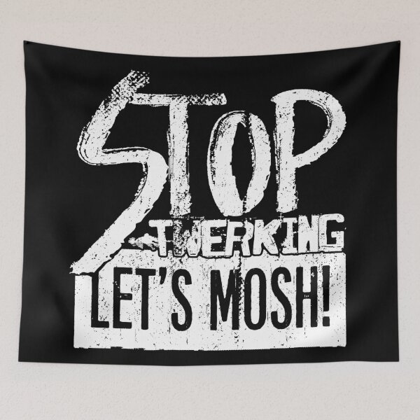 Item preview, Stop twerking. Let's Mosh! designed and sold by RAWWR.
