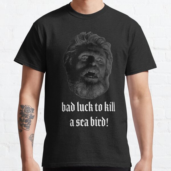 Bad luck to kill a sea bird! Classic T-Shirt