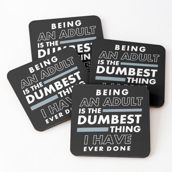 Item preview, Being An Adult Is The Dumbest Thing I Have Ever Done designed and sold by RicardoTito.