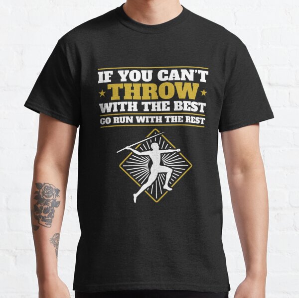 "Track And Field Javelin Thrower If You Can't Throw With Best " Tshirt