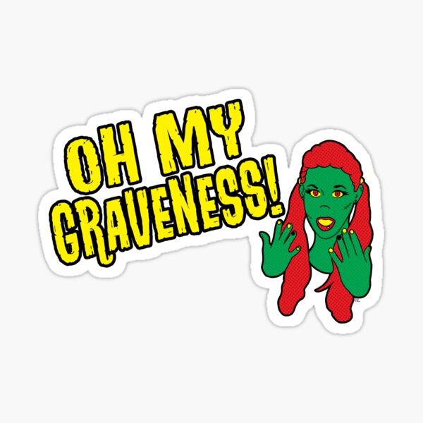Oh My Graveness! Sticker