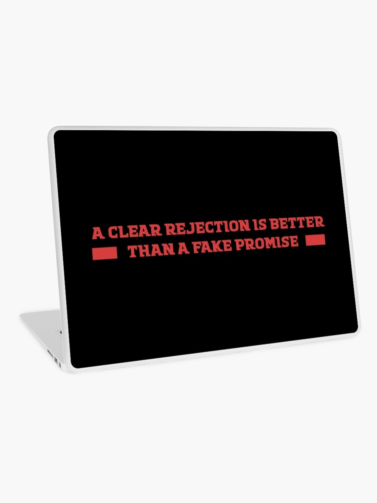 Skin Adhesive D Ordinateur Un Rejet Clair Vaut Mieux Qu Une Fausse Promesse Par Zahidf Redbubble