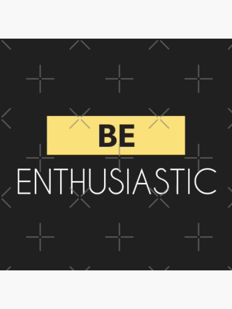 Be Enthusiastic by Lehonani