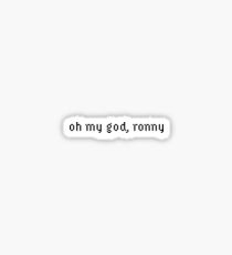 oh my god, ronny Sticker